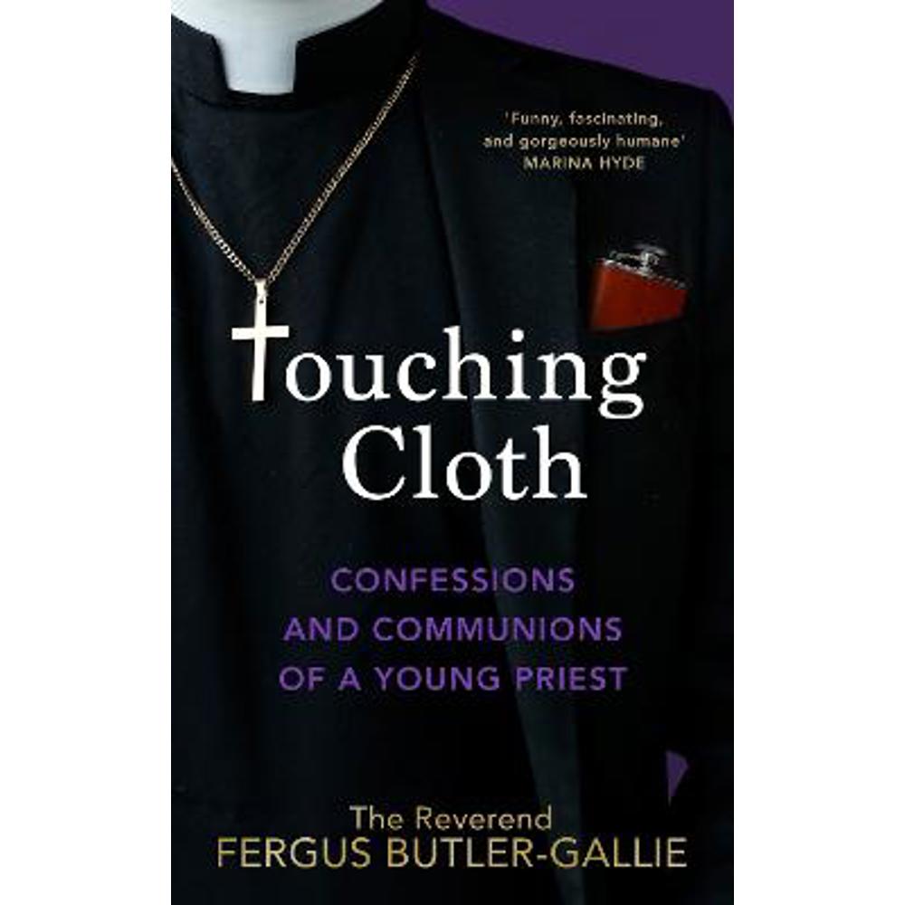 Touching Cloth: Confessions and communions of a young priest (Hardback) - Fergus Butler-Gallie